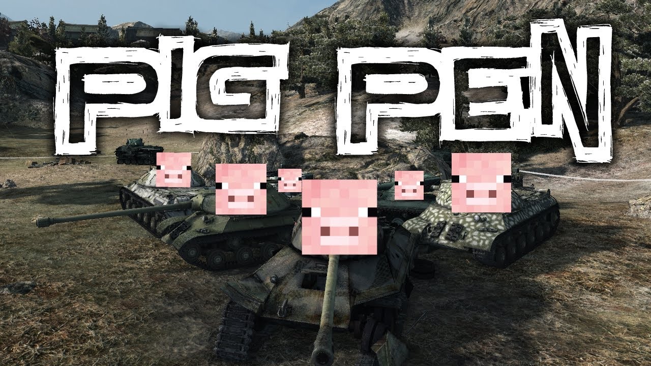 World of Tanks || PIG PEN