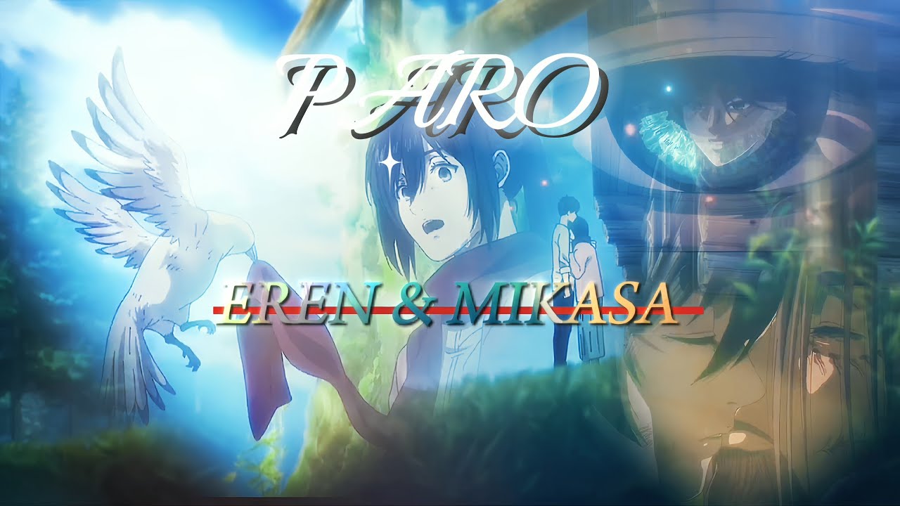 EREN & MIKASA - PARO [ATTACK ON TITAN] {AMV/EDIT}