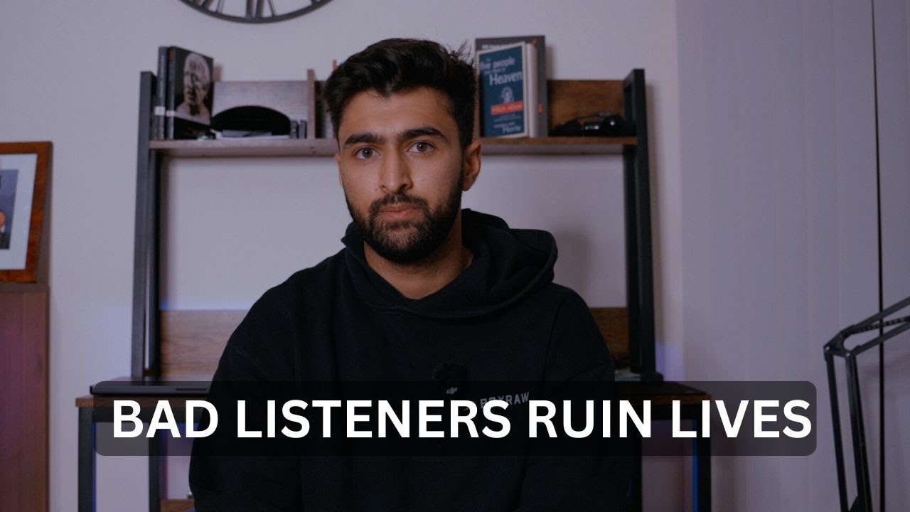 BEING A BAD LISTENER IS RUINING YOUR LIFE!