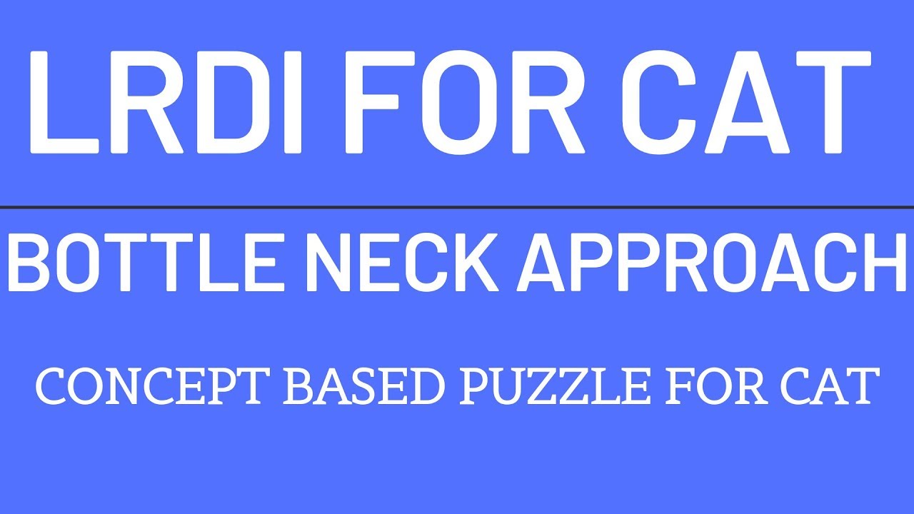LRDI for CAT | Bottle Neck approach