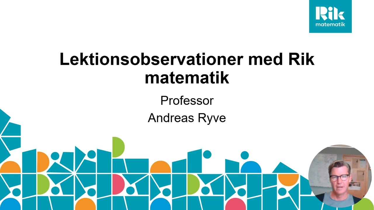 Om lektionsobservationer med professor Andreas Ryve, Rik matematik