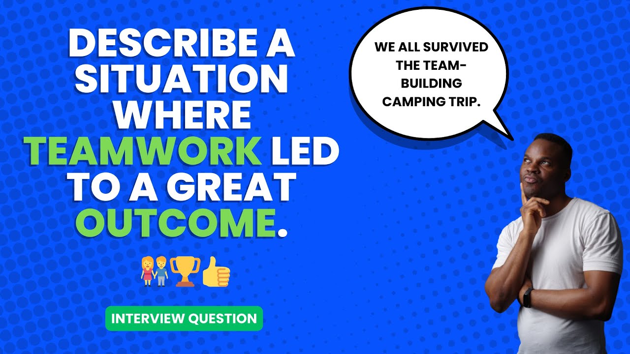 Describe a situation where teamwork led to a great outcome. | Interview Question