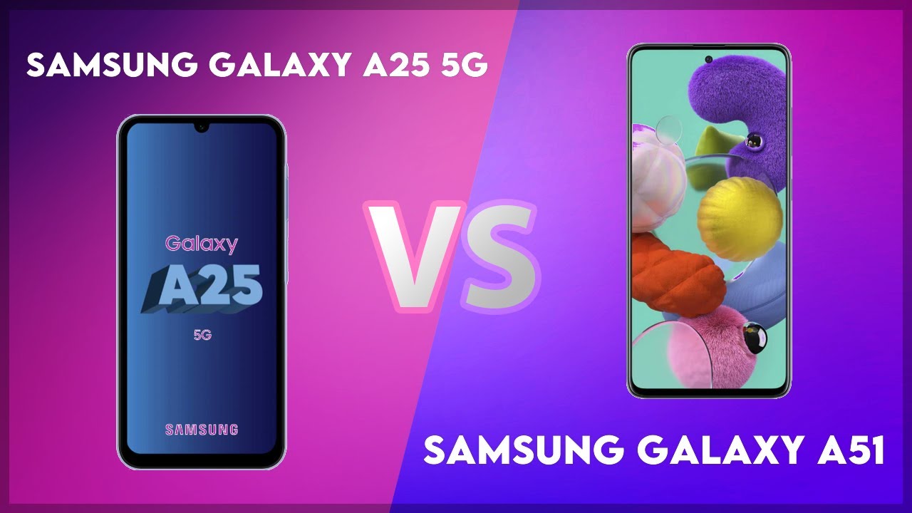 Samsung Galaxy A25 5G vs Samsung Galaxy A51 Technical Comparison