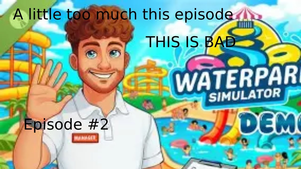 A little too much this episode this is BAD... l Waterpark Simulator l Episode #2 l Mix-Pool