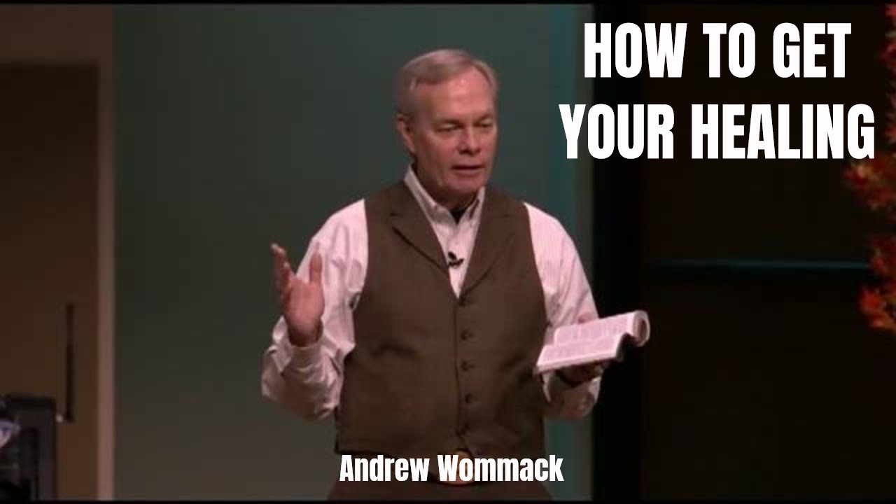 Andrew Wommack 2019 - HOW TO GET YOUR HEALING