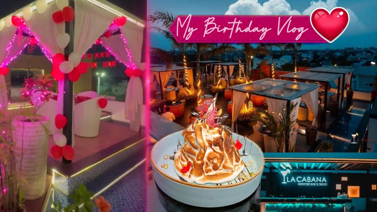 My birthday celebration at Chennai most romantic place Park Elanza 📍💕 | La cabana restobar .