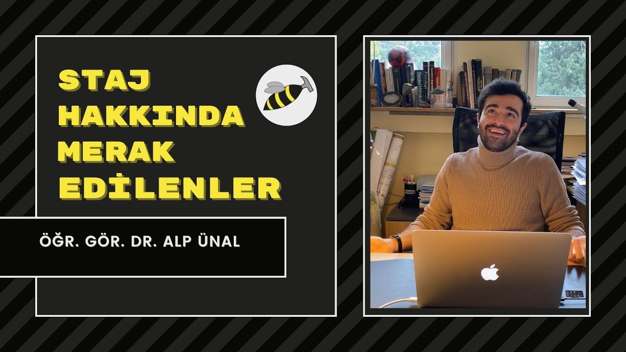 Staj Hakkında Merak Edilenler | Öğr. Gör. Dr. Alp Ünal |