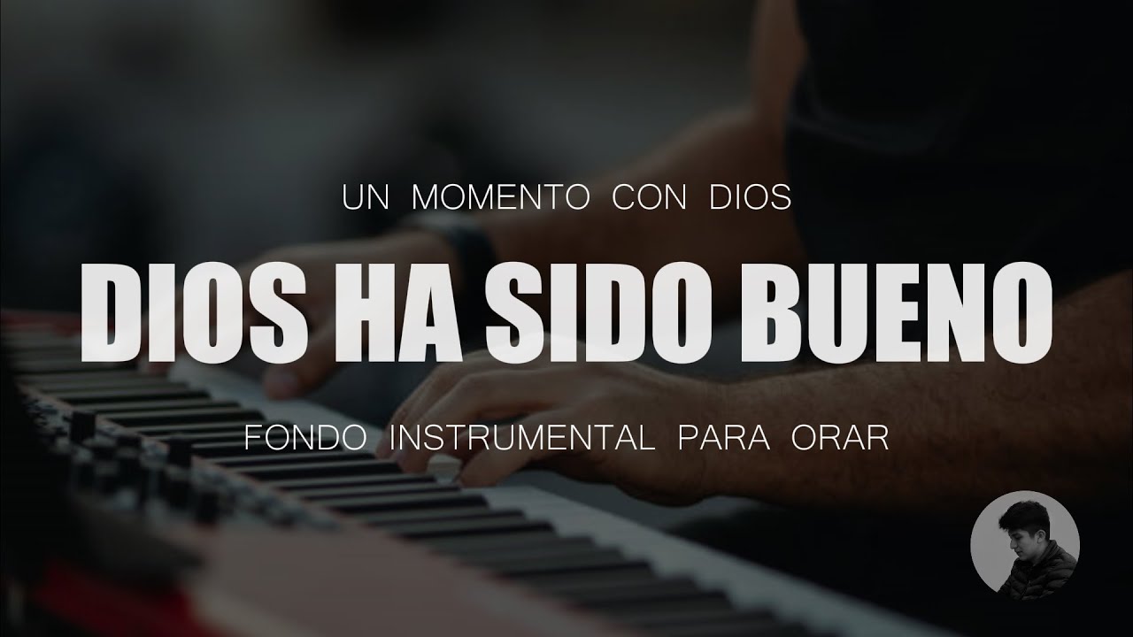 Piano Instrumental Para Orar - Dios ha Sido Bueno - Sin ANUNCIOS - Música Cristiana