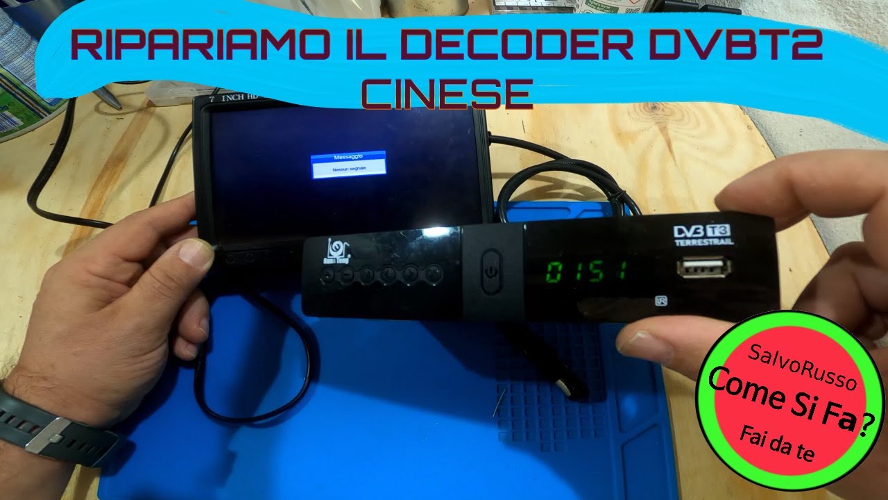 Decoder DVBT2 Cinese non Funziona più. Riparo il Decoder Cinese con pochi centesimi . Come si fa?