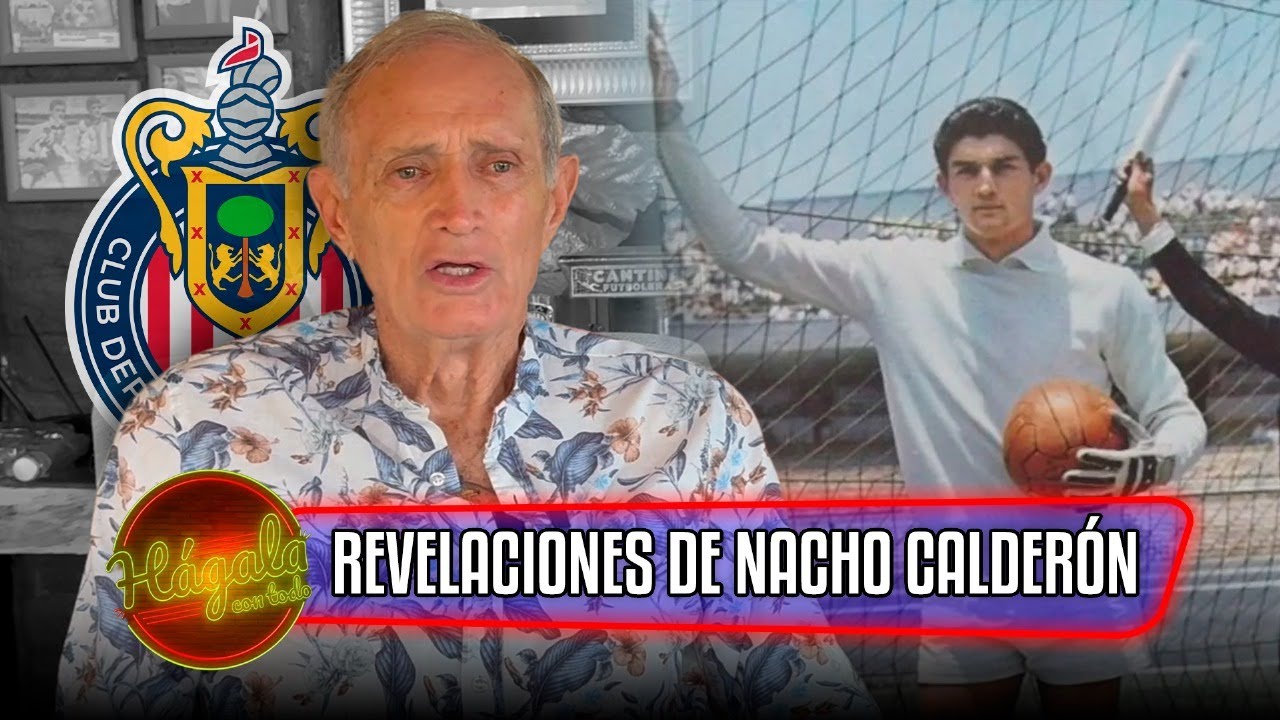 🎙REVELACIONES DEL CAMPEONÍSIMO NACHO CALDERÓN | Leyenda de Chivas | Hágala con todo