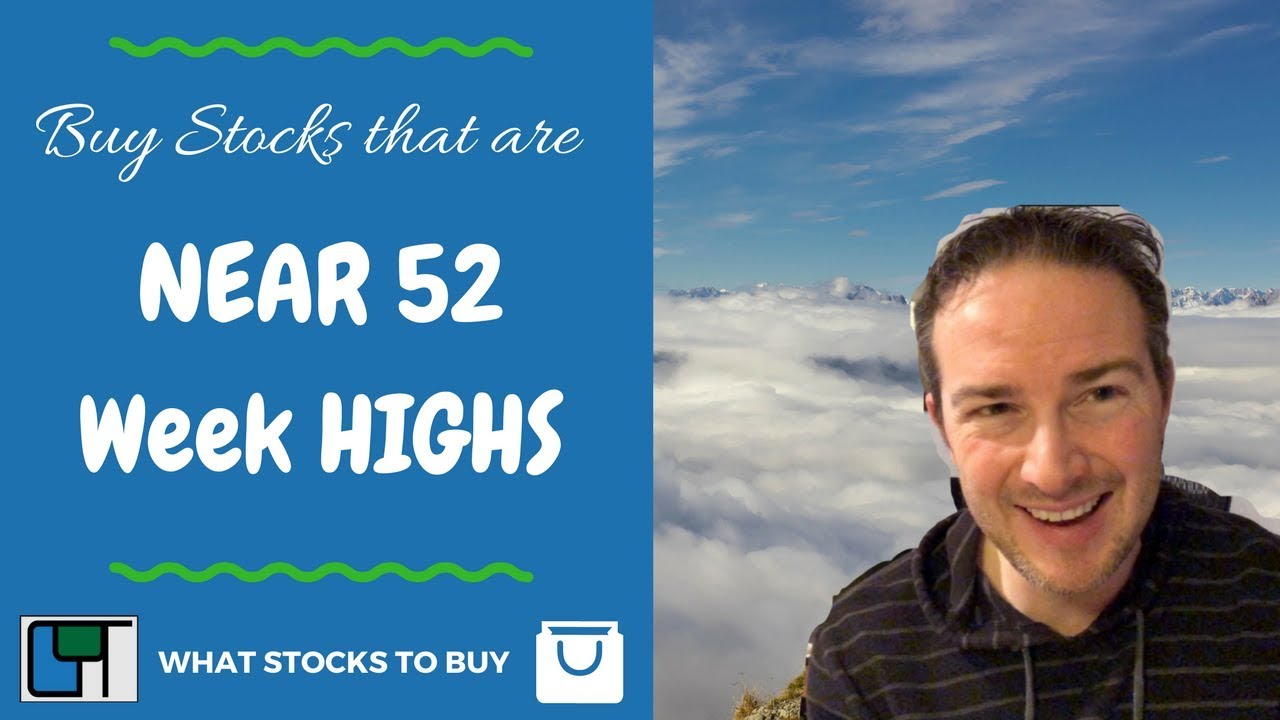 Buy Stocks that are NEAR 52 WEEK HIGHS  |  What Stocks to Buy # 9