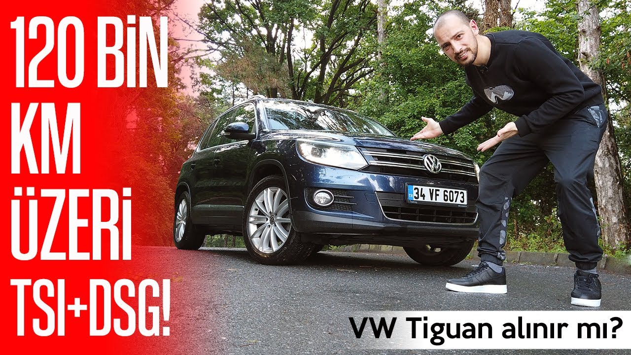 120 BİN KM ÜZERİ TSI + DSG TIGUAN ALINIR MI?