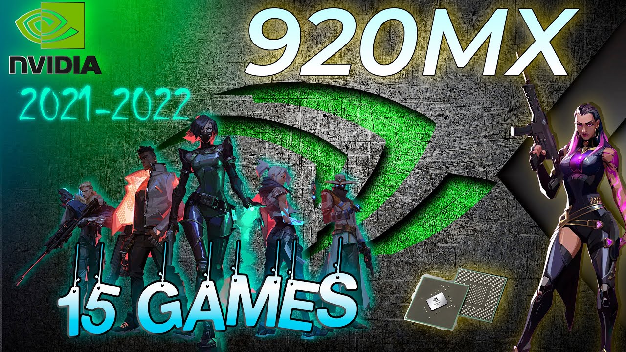 🍀NVIDIA GeForce 920MX  in 15 Games            ( 2021-2022 )