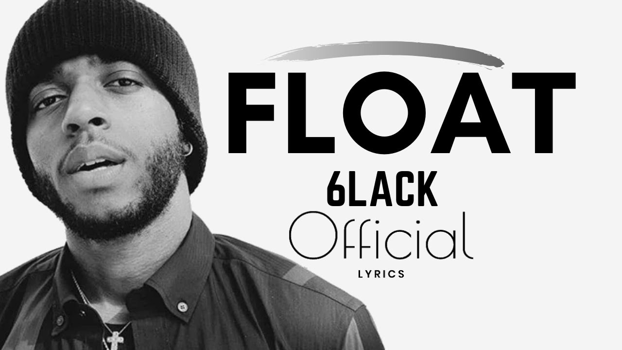 6LACK - Float (Official Lyrics)