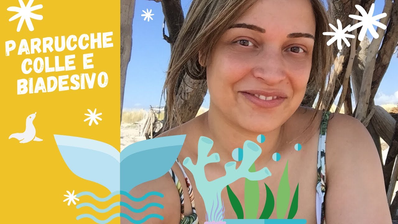 Al Mare con la Parrucca - Focus su Colla e Biadesivo