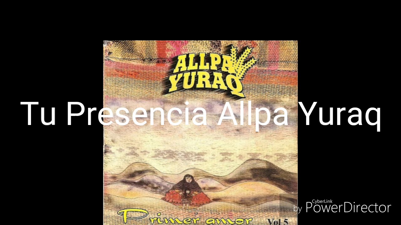 Tu Presencia ALLPA YURAQ