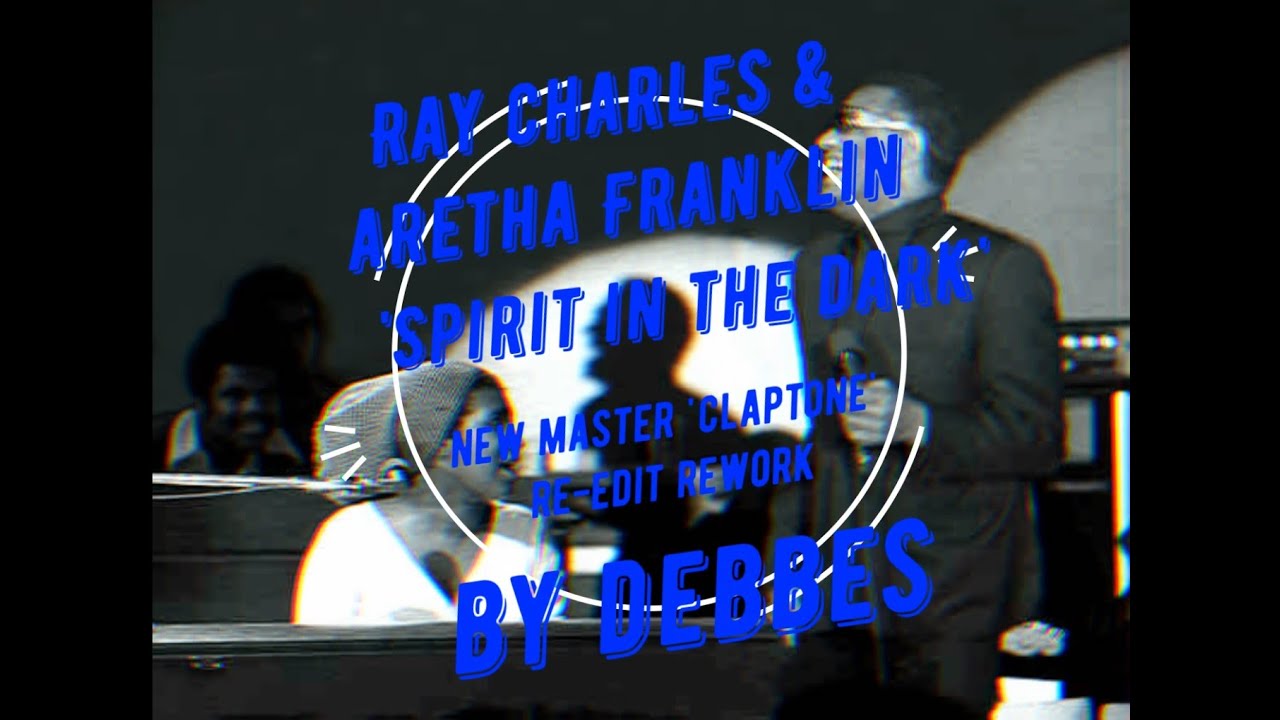 Ray Charles & Aretha Franklin 'Spirit In The Dark' New Master 'Claptone' Re-Edit Rework By Debbes
