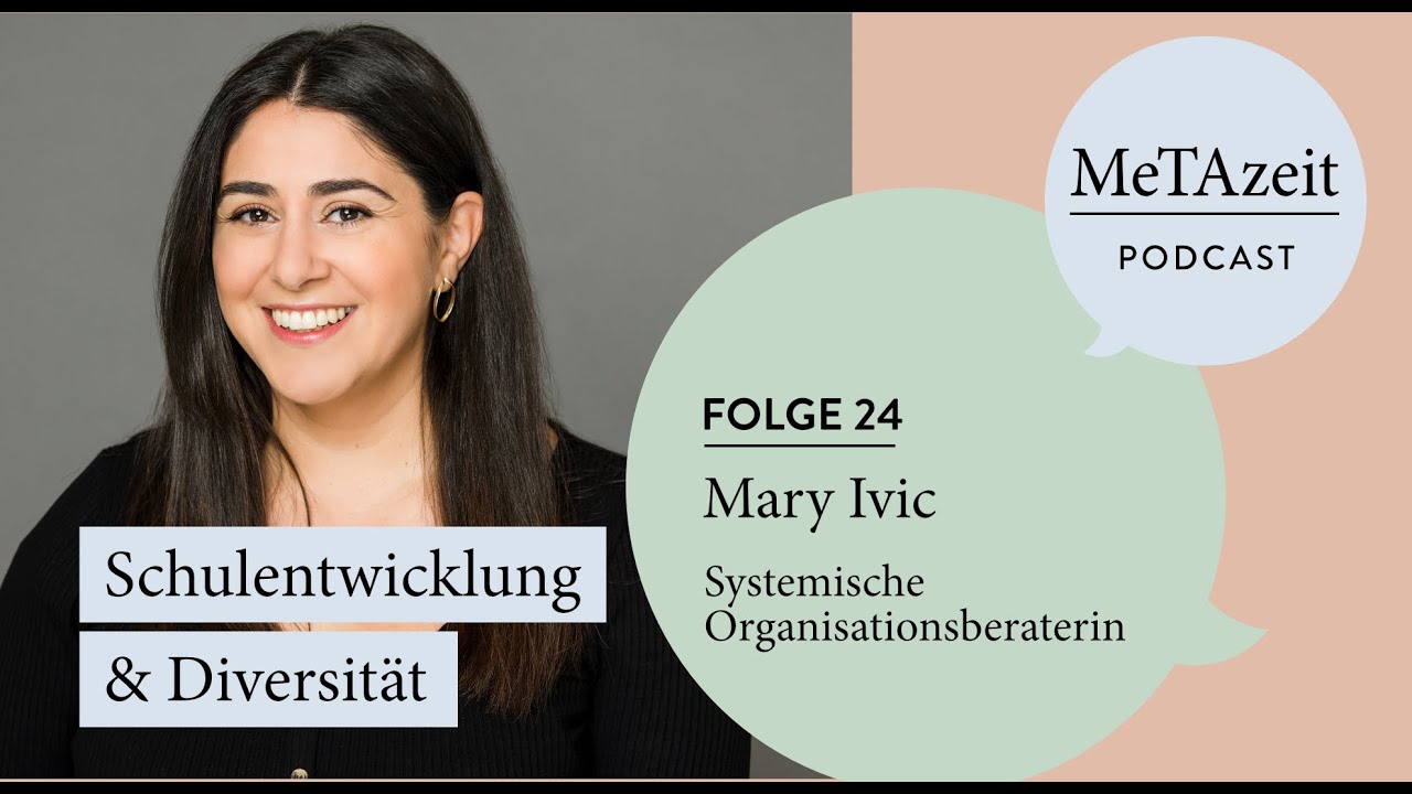 MeTAzeit Podcast - Folge 24 - Mary Ivic - Schulentwicklung & Diversität