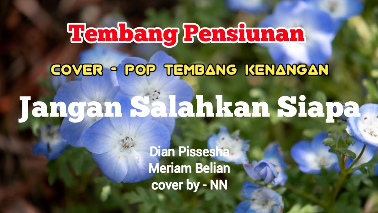 Jangan Salahkan Siapa - Dian Piesesha - Meriam Belina - Pance Pondaak - cover - NN
