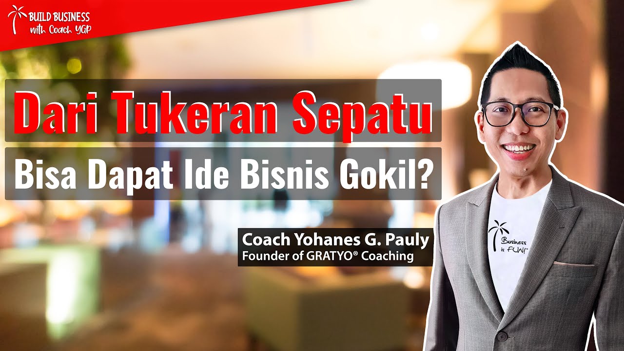 Ini Cara Mudah Temukan Ide Bisnis Menguntungkan Untuk Anda | Yohanes G. Pauly Business is FUN!GRATYO