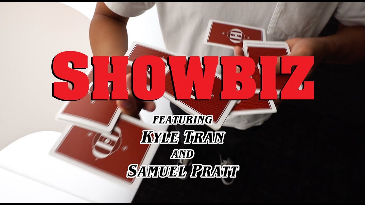 SHOWBIZ // CARDISTRY BY KYLE TRAN & SAMUEL PRATT