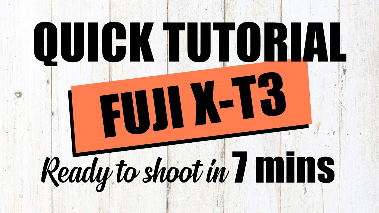 FUJI X-T3 Tutorial - Shoot in JUST 7 MINS!