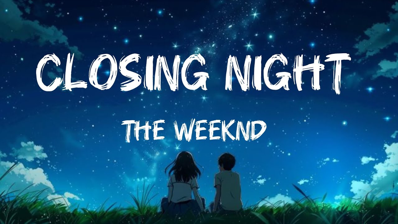 The Weeknd - Closing Night Lyrics (DLYRICS01) 