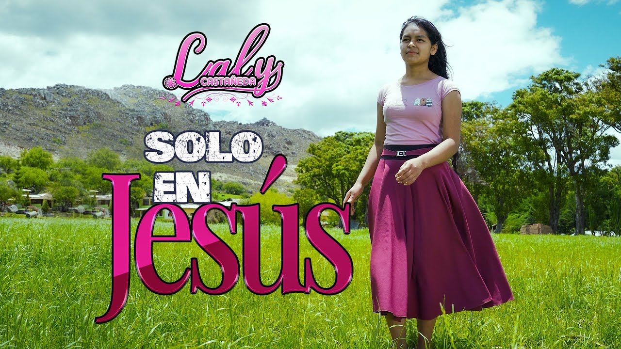 Solo en Jesús / Laly Castañeda / Video Oficial 4k