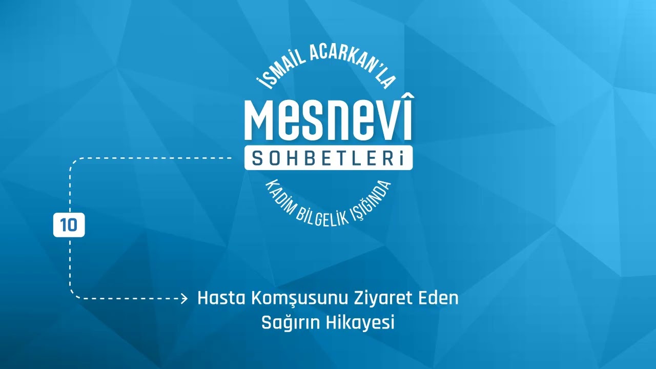 İsmail Acarkan'la Mesnevî Sohbetleri | 10 | Neden sağırız, neye sağırız?