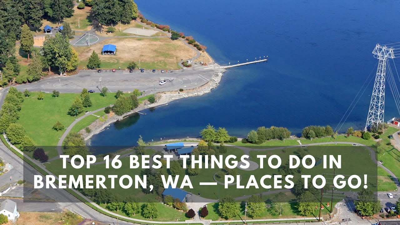 Top 16 Best Things to do in Bremerton, WA &mdash; Places to Go!