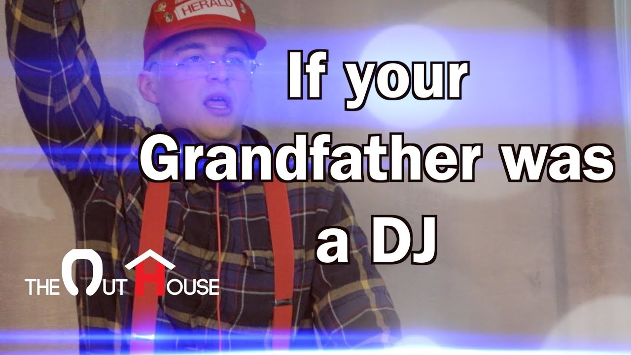 If Your Grandfather Was A DJ