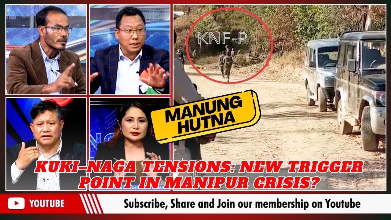 KUKI–NAGA TENSIONS: NEW TRIGGER POINT IN MANIPUR CRISIS? ON MANUNG HUTNA   | 13 JAN 2026
