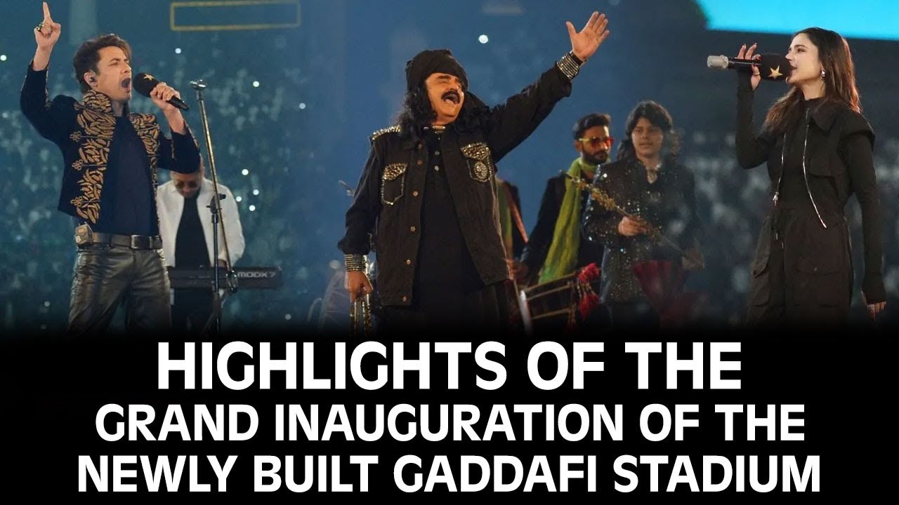 Highlights of the Grand Inauguration of the Newly Built Gaddafi Stadium