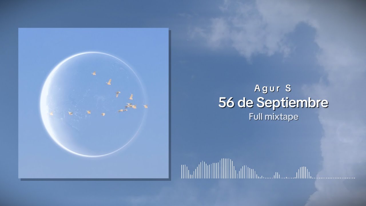 Agur S - 56 de Septiembre (Full Mixtape)