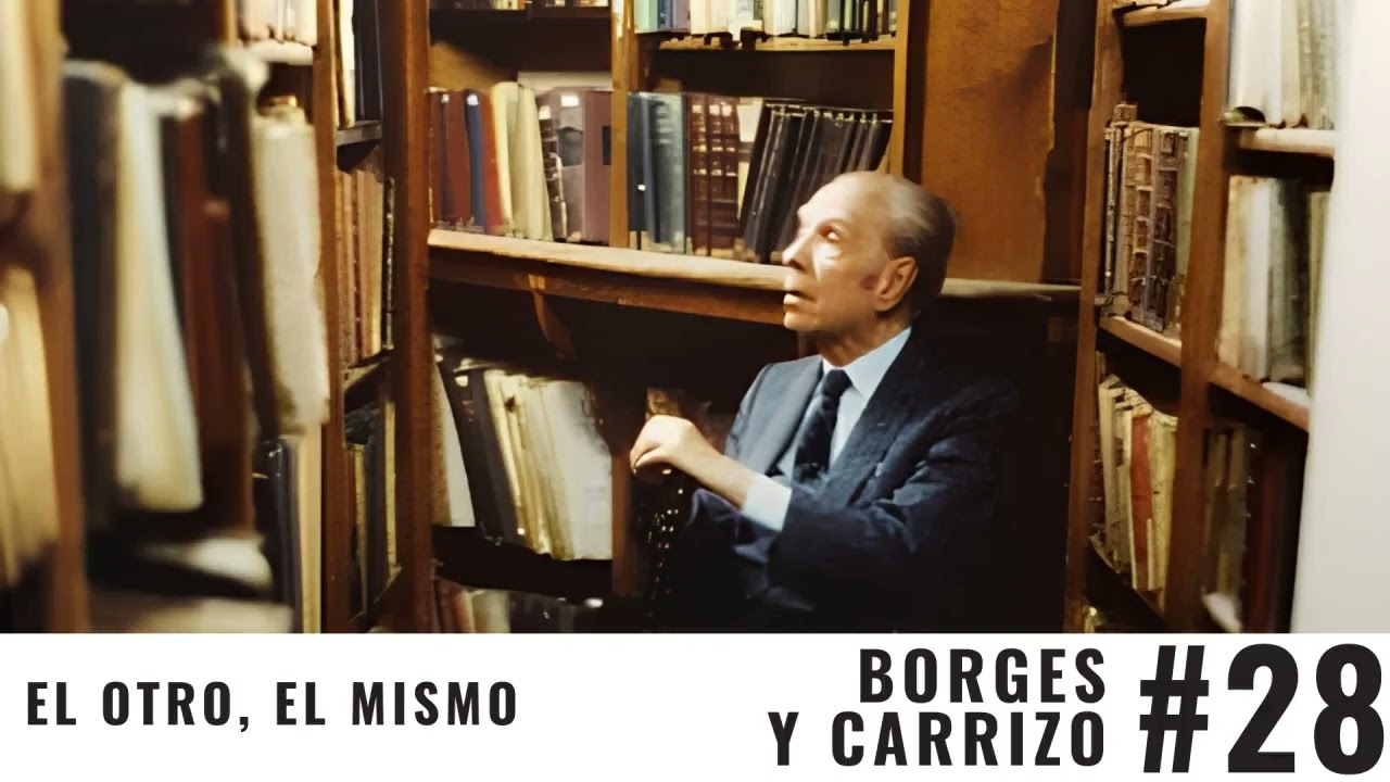 #28 El Otro El Mismo | Borges entrevista Carrizo (Remasterizado)