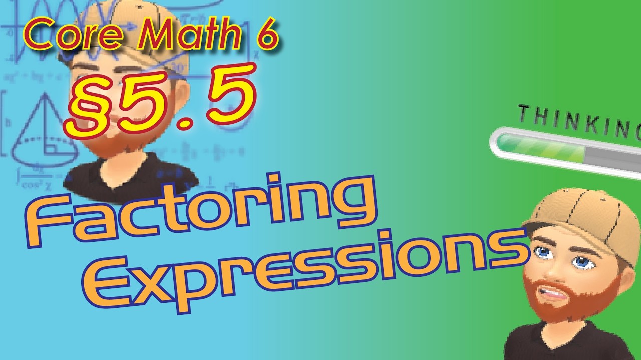 Section 5.5 - Factoring Expressions
