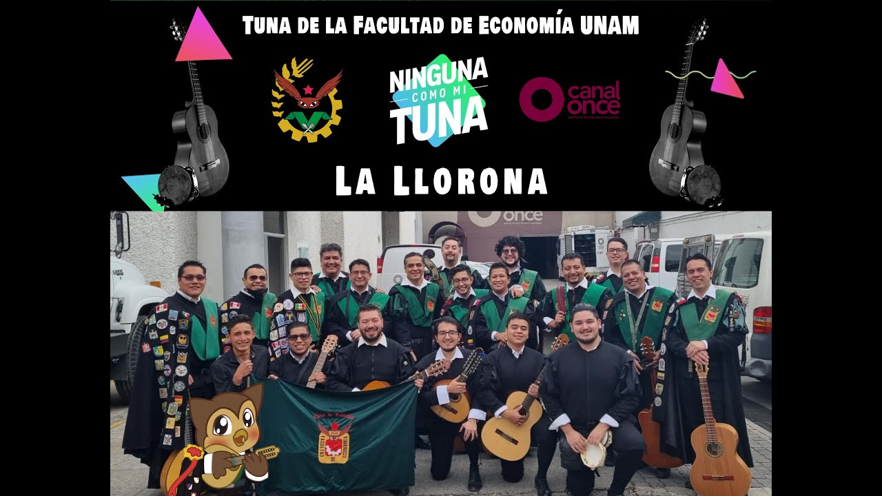 La Llorona - Tuna de la Facultad de Economía UNAM / Ninguna como mi Tuna Canal 11