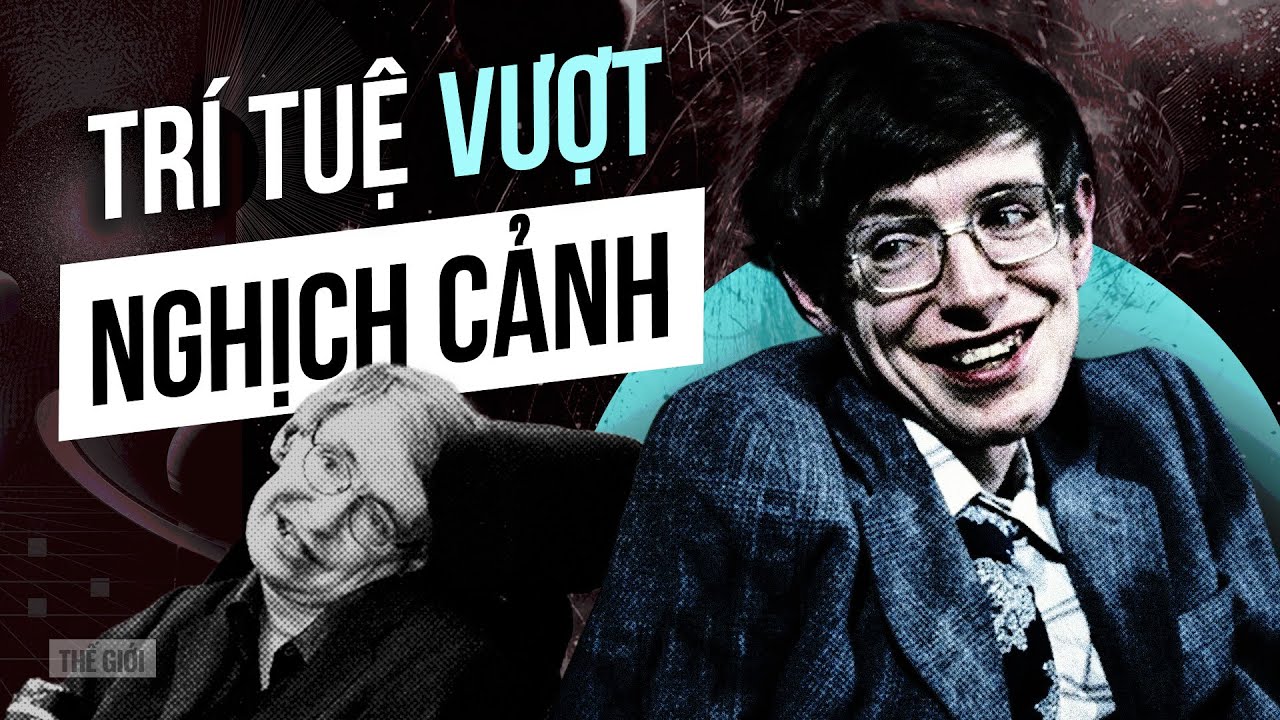 Stephen Hawking - Ông hoàng vật lý và... một người chồng tệ? | Viết Cùng Tiểu Hy | Thế Giới