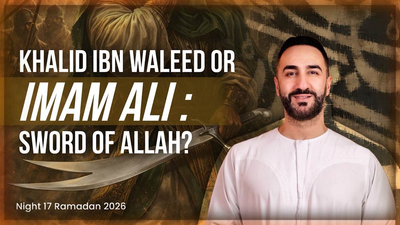 17 . Khalid Ibn Waleed Or Imam Ali: Sword Of Allah?  | Sayed Ammar Nakshawani | Ramadan 2026