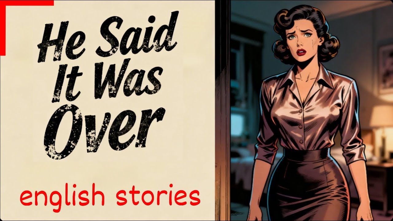 Learn English through Stories⭐ He Said It Was Over | Emotional Story