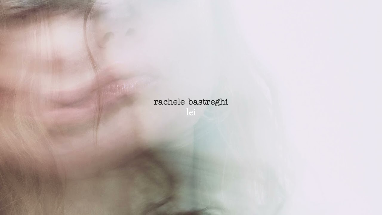 Rachele Bastreghi - Lei (Official Visual Art Video)