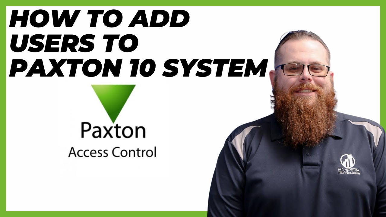 Adding Users to Paxton 10 Access Control System 👥