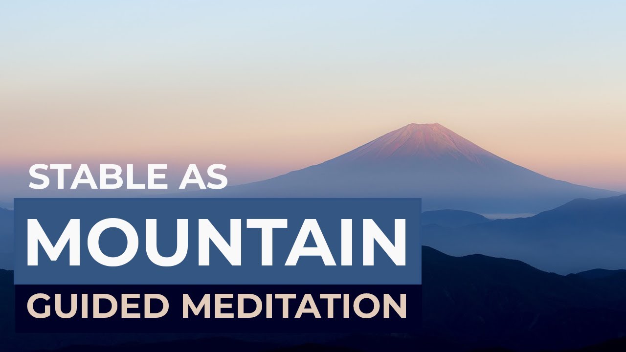 20 Minute Guided Meditation &mdash; Stable as a Mountain