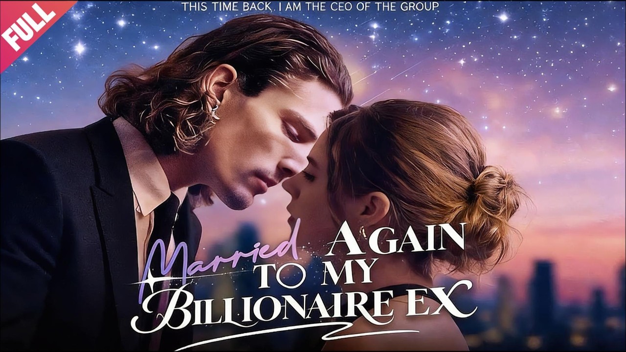 [FULL]💖Marry-Again-My-Billionaire-Ex🔥Arranged-marriage💖Revenge-romance💖CEO💖LOVE💖Romance