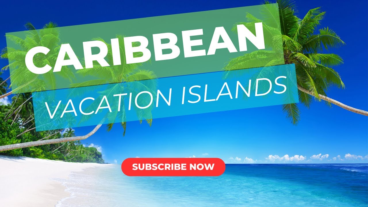 Top 7 Caribbean Islands for Your Dream Vacation | Best Tropical Destinations