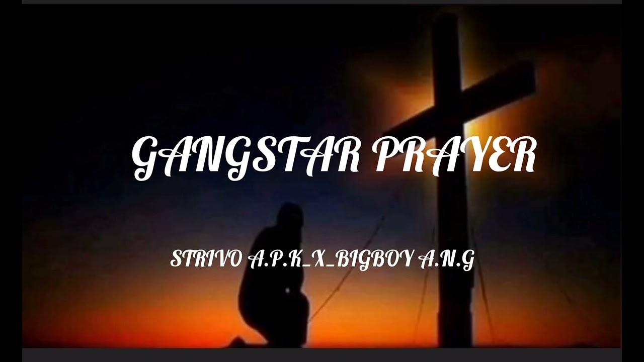 Strivo A.p.k_ ft _ BIGBOY A.N.G_-_GANGSTER PRAYER 