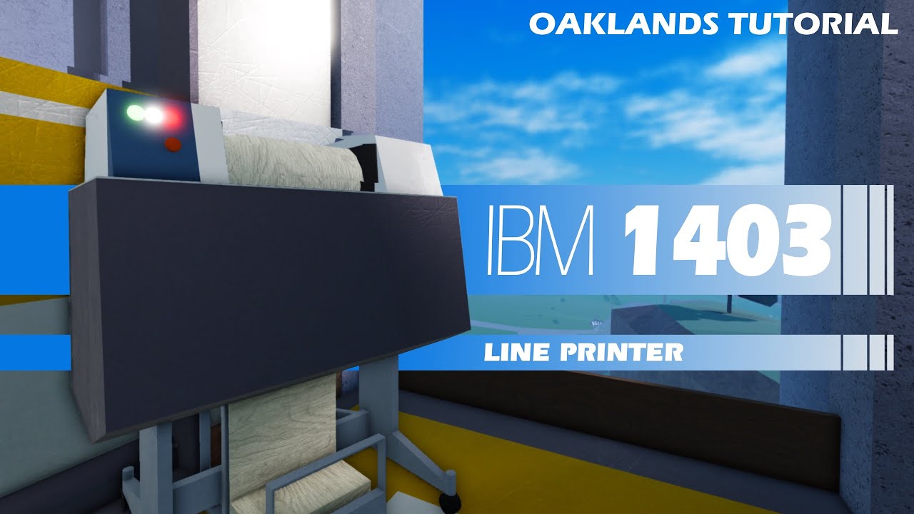 Roblox Oaklands - How to build the IBM 1403 line printer!