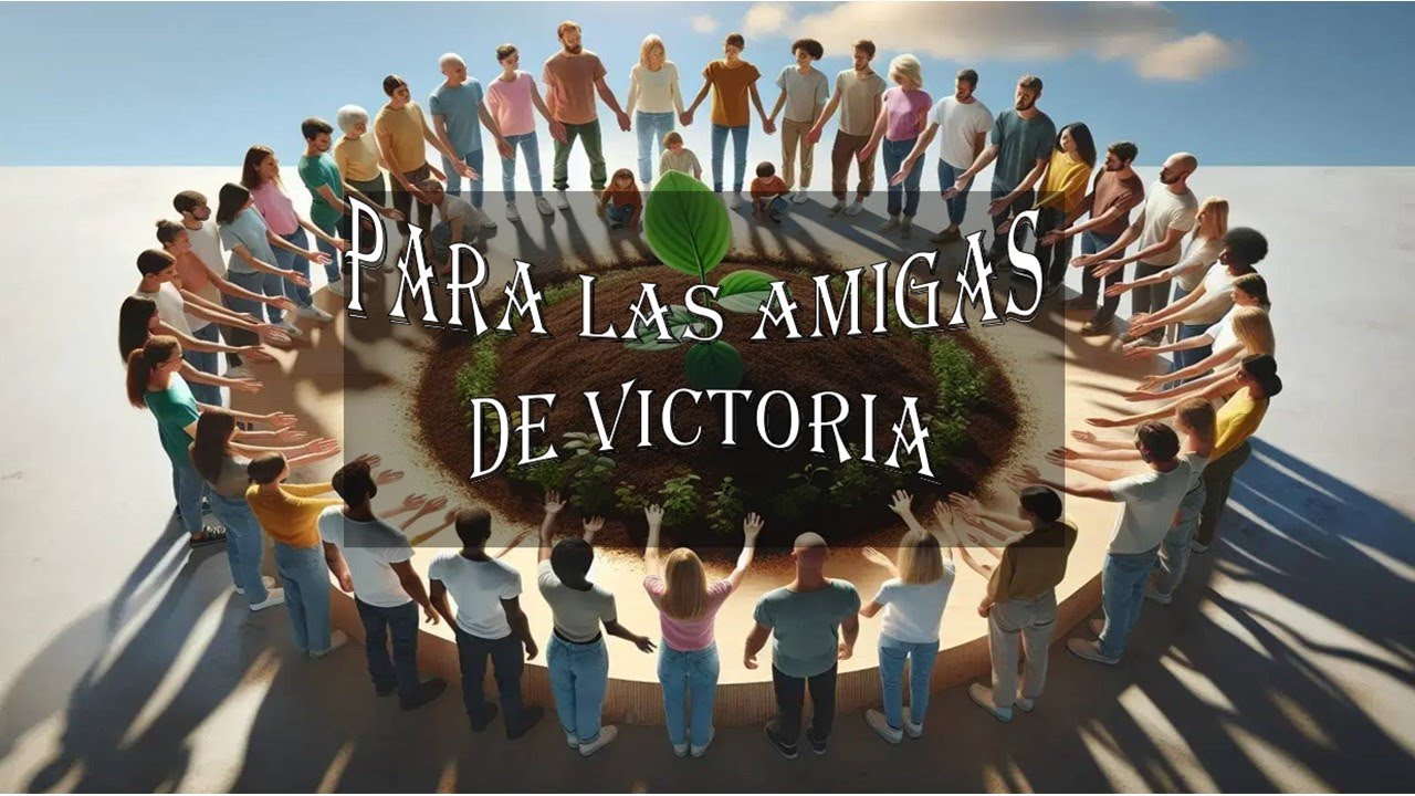 Para las amigas de Victoria