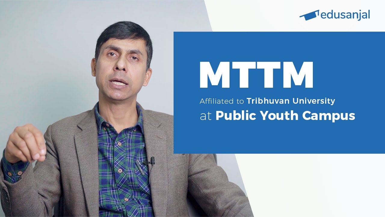 MTTM at Public Youth Campus (Affiliated to TU) | Syllabus, Eligibility, Cost, Scope