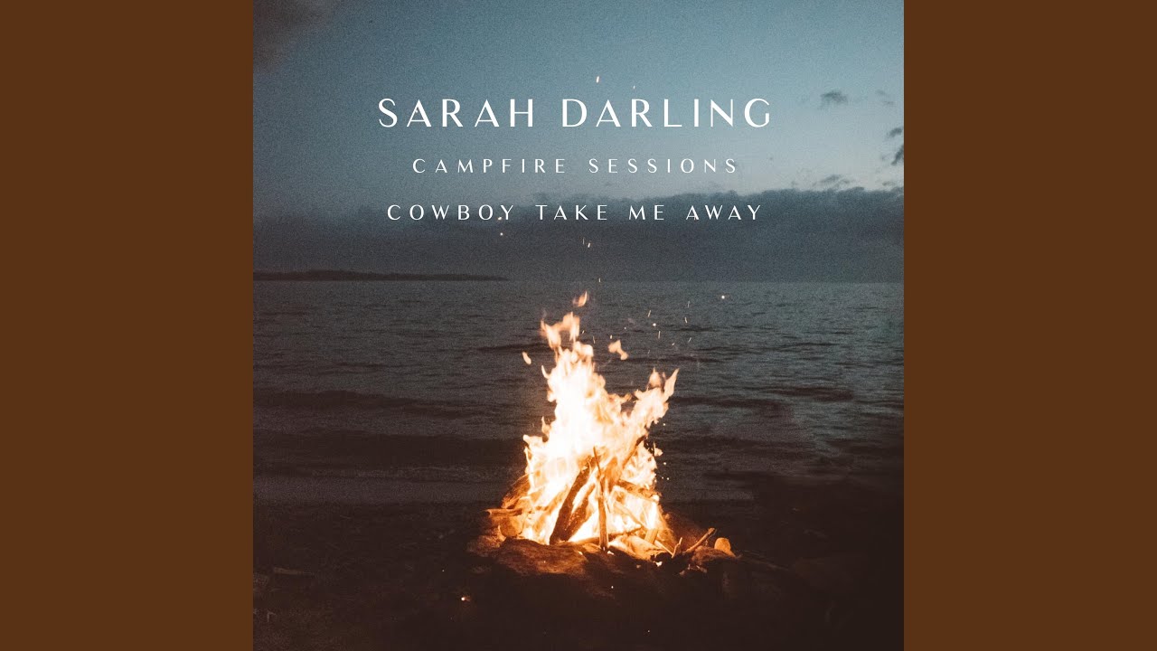Cowboy Take Me Away [The Campfire Sessions]
